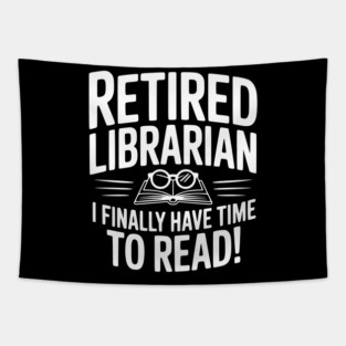 Retired Librarian I Finally Have Time To Read! Tapestry