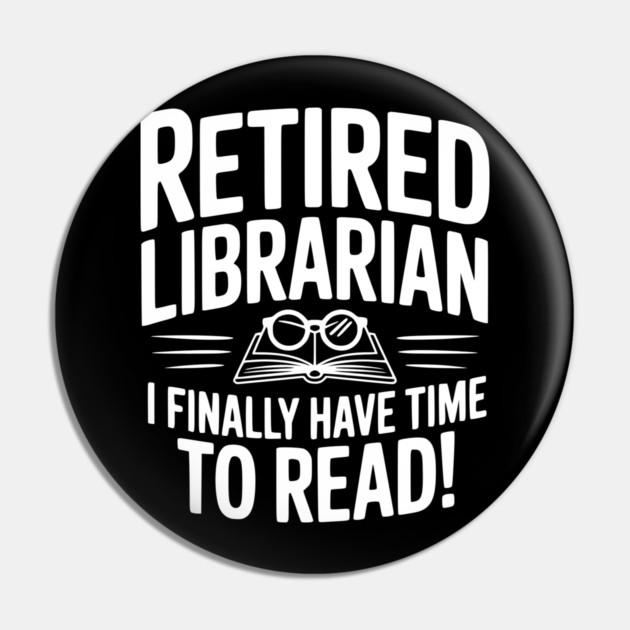 Retired Librarian I Finally Have Time To Read! Pin by Frank Ring