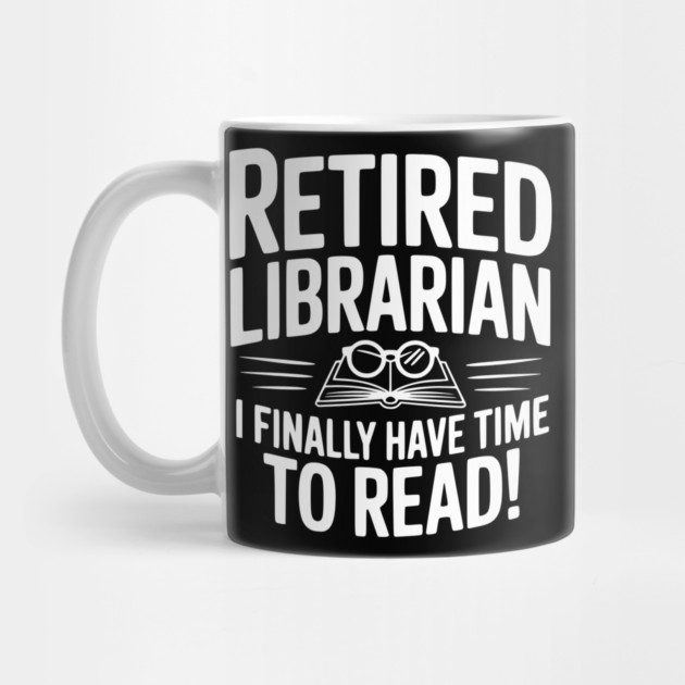 Retired Librarian I Finally Have Time To Read! by Frank Ring