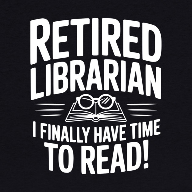 Retired Librarian I Finally Have Time To Read! by Frank Ring
