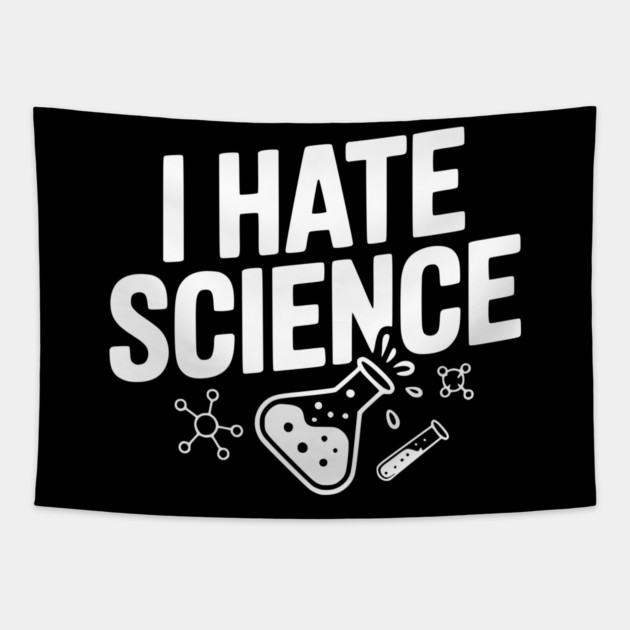 I Hate Science Tapestry by Frank Ring