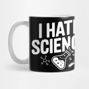 I Hate Science Mug