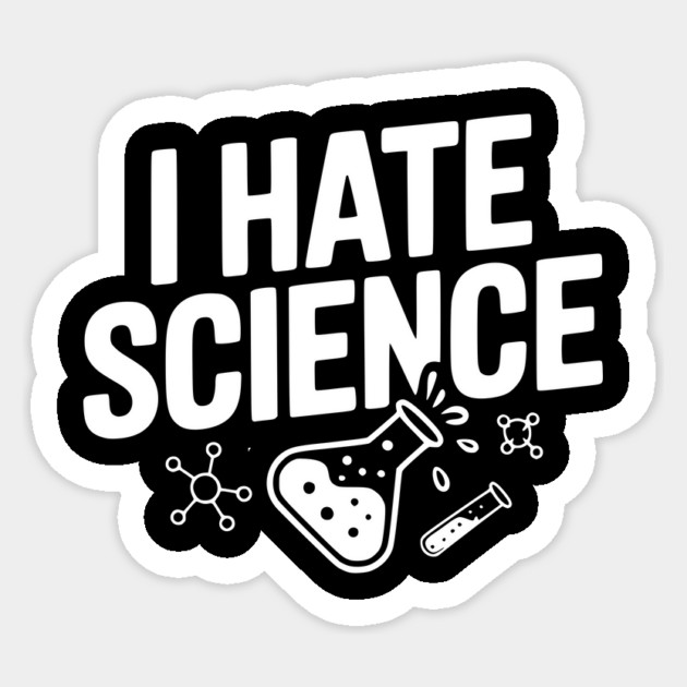 I Hate Science Sticker by Frank Ring