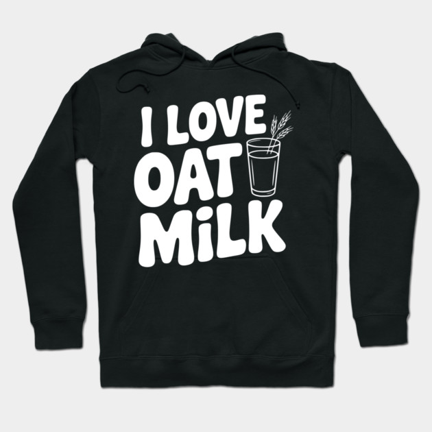 I Love Oat Milk Hoodie by Frank Ring