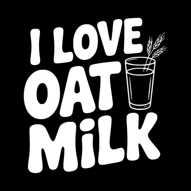 I Love Oat Milk by Frank Ring
