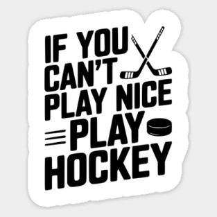 If You Can’t Play Nice Play Hockey Magnet