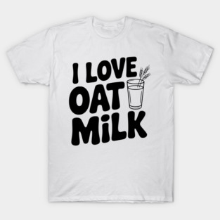 I Love Oat Milk T-Shirt