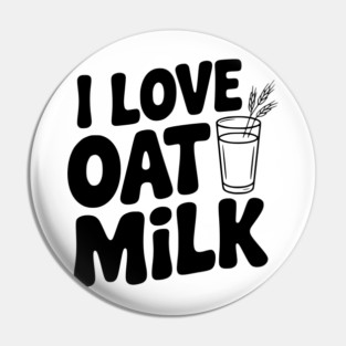 I Love Oat Milk Pin
