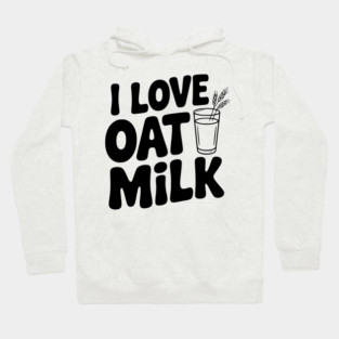 I Love Oat Milk Hoodie