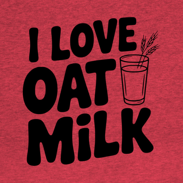 I Love Oat Milk by Frank Ring