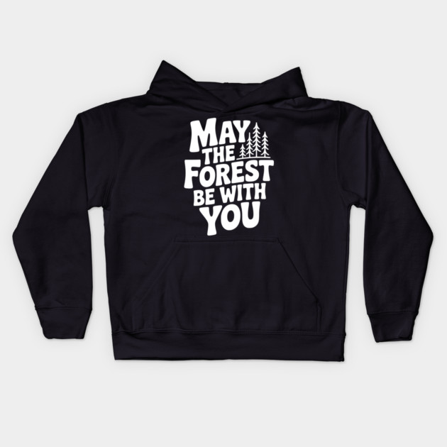 May the Forest Be With You Kids Hoodie by Frank Ring