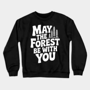 May the Forest Be With You Crewneck Sweatshirt