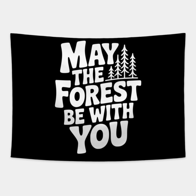 May the Forest Be With You Tapestry by Frank Ring