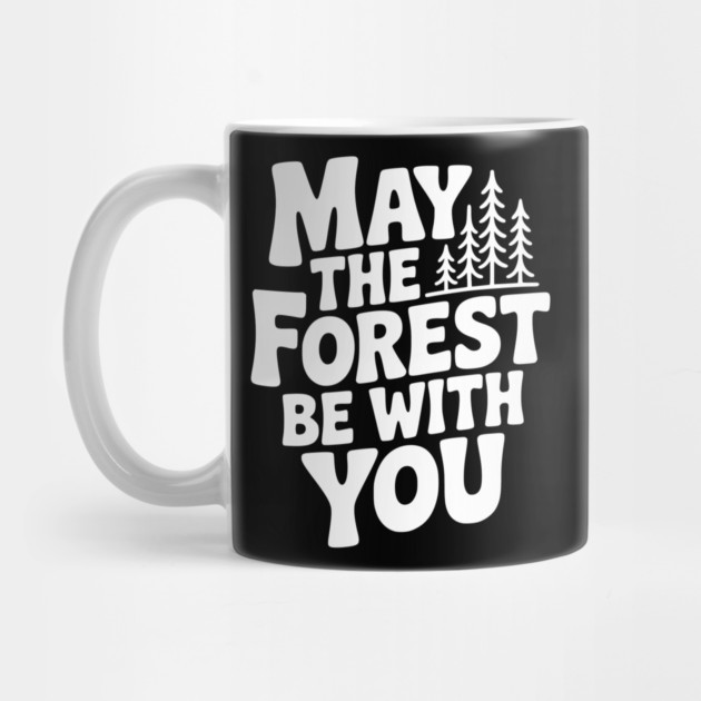 May the Forest Be With You by Frank Ring