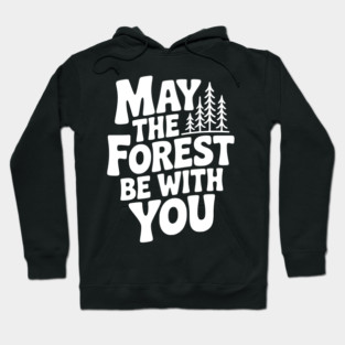 May the Forest Be With You Hoodie