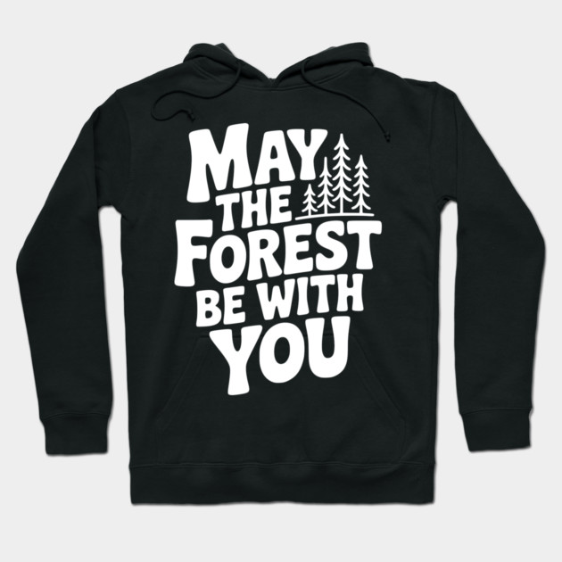 May the Forest Be With You Hoodie by Frank Ring