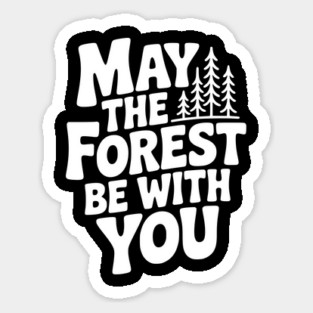 May the Forest Be With You Sticker