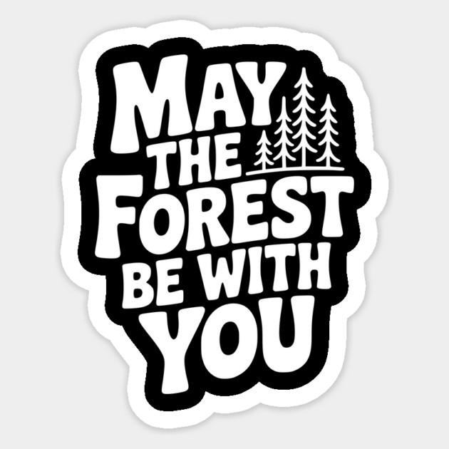 May the Forest Be With You Sticker by Frank Ring