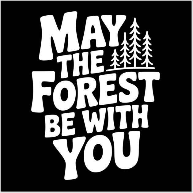 May the Forest Be With You Wall Art by Frank Ring
