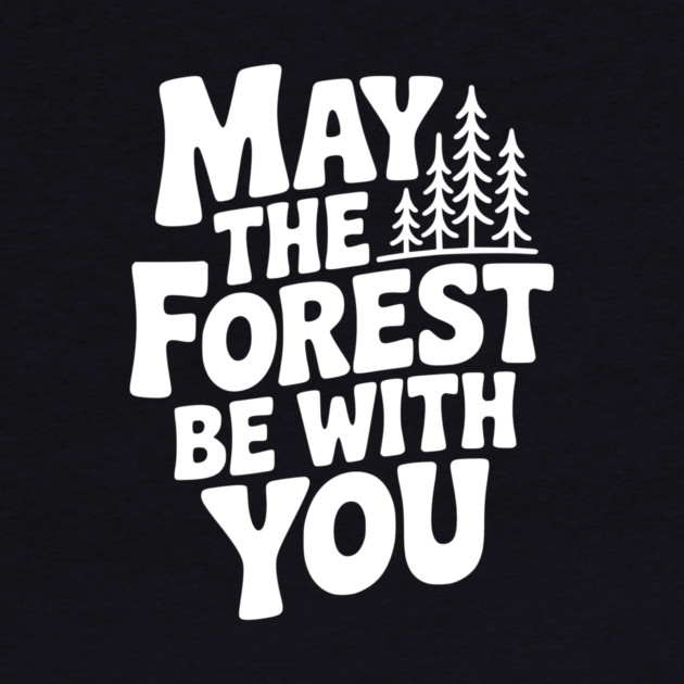 May the Forest Be With You by Frank Ring