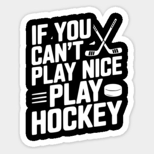 If You Can’t Play Nice Play Hockey Magnet