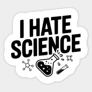 I Hate Science Sticker