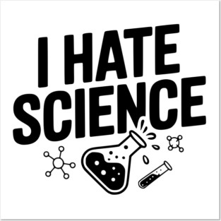 I Hate Science Posters and Art