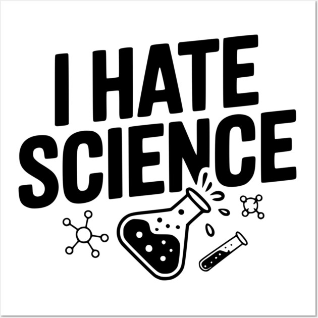 I Hate Science Wall Art by Frank Ring