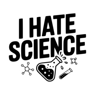 I Hate Science T-Shirt