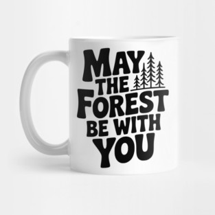 May the Forest Be With You Mug