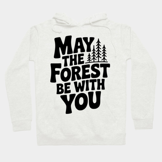 May the Forest Be With You Hoodie by Frank Ring