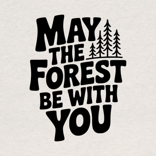 May the Forest Be With You by Frank Ring