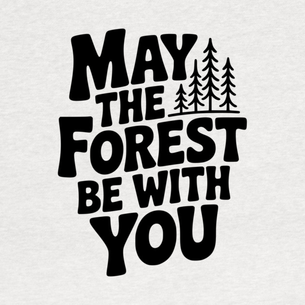 May the Forest Be With You by Frank Ring