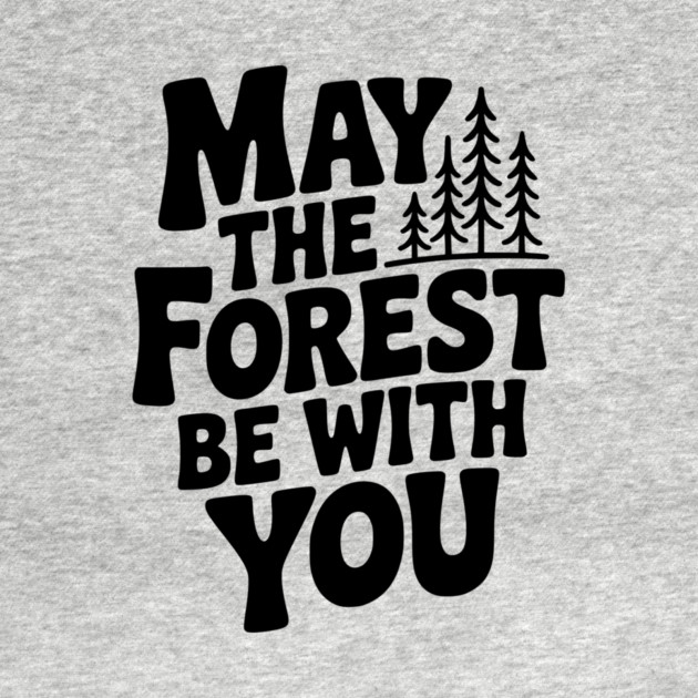 May the Forest Be With You by Frank Ring