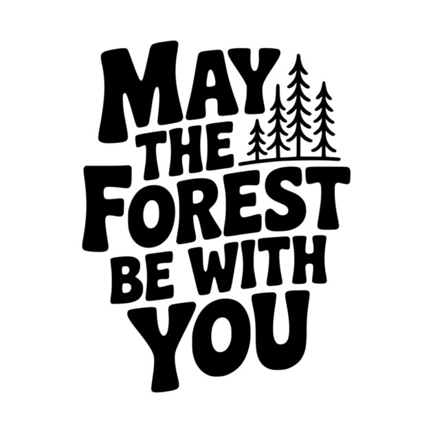 May the Forest Be With You by Frank Ring