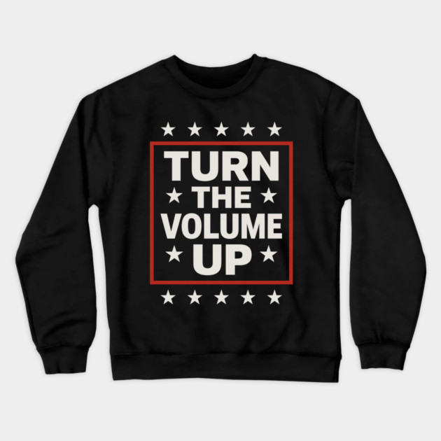 Turn The Volume Up – Framed Stars Poster Crewneck Sweatshirt by ArtistTee ⭐⭐⭐⭐⭐