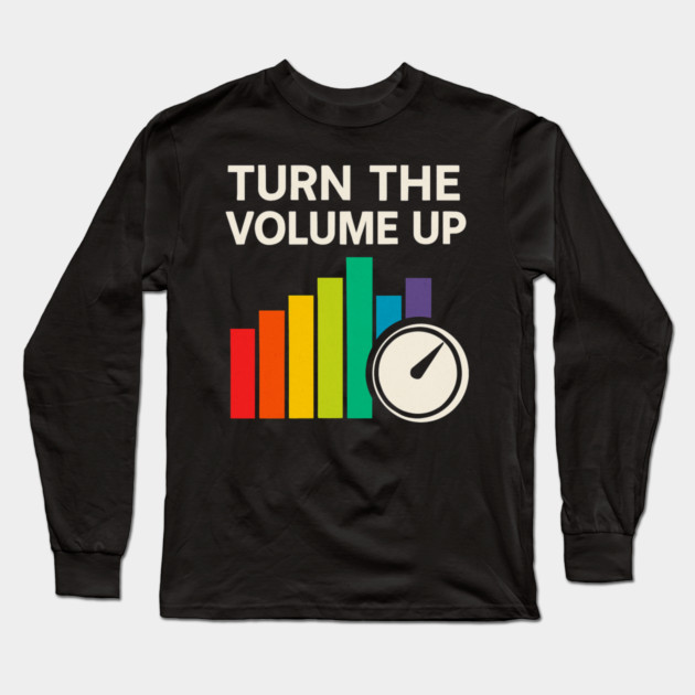 Turn The Volume Up – Color Equalizer & Knob Long Sleeve T-Shirt by ArtistTee ⭐⭐⭐⭐⭐