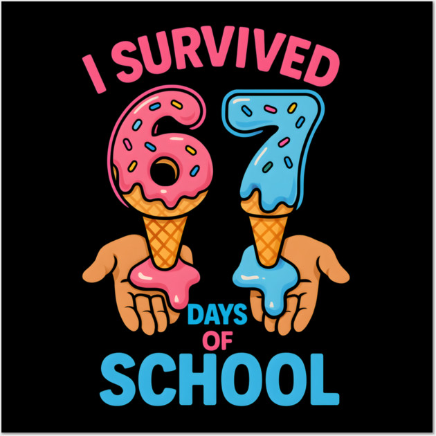I Survived 67 Days of School – Cones in Hands Wall Art by ArtistTee ⭐⭐⭐⭐⭐