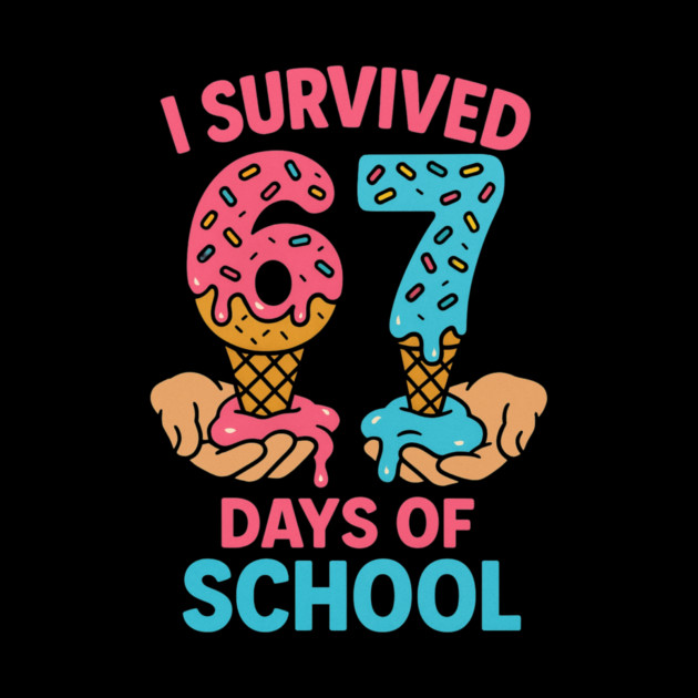 I Survived 67 Days of School – Sprinkles Cones by ArtistTee ⭐⭐⭐⭐⭐