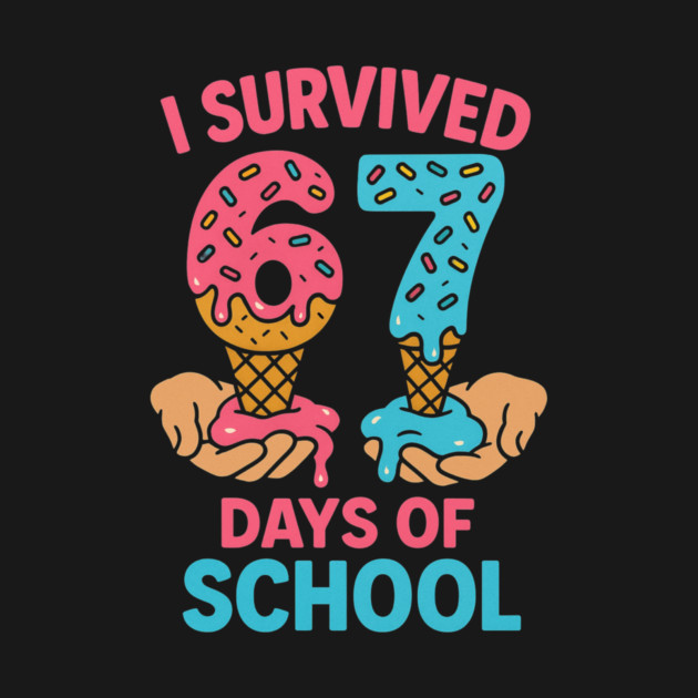 I Survived 67 Days of School – Sprinkles Cones by ArtistTee ⭐⭐⭐⭐⭐