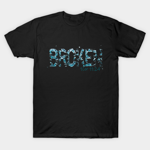 Broken T-Shirt by faithfamilyhomedesigns