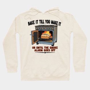 Bake it till you make it Hoodie
