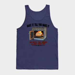 Bake it till you make it Tank Top