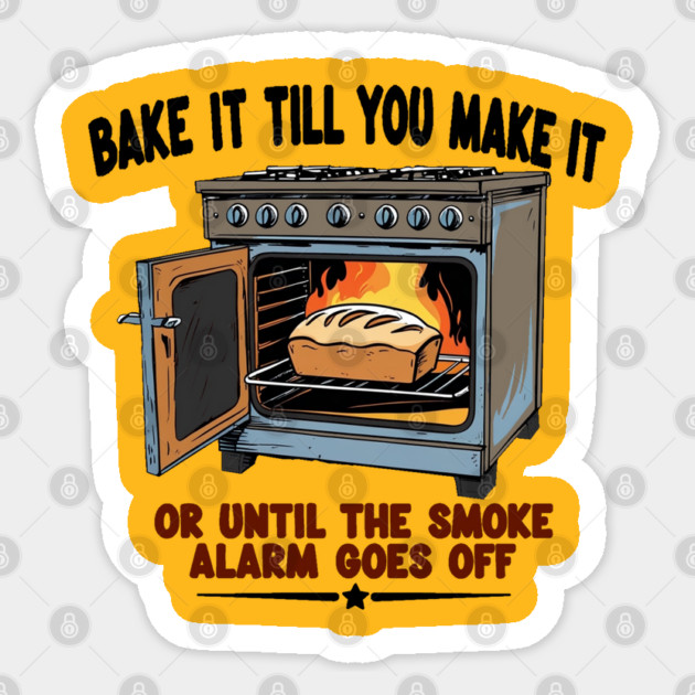 Bake it till you make it Sticker by faithfamilyhomedesigns