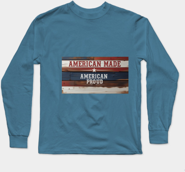 American Proud Long Sleeve T-Shirt by faithfamilyhomedesigns