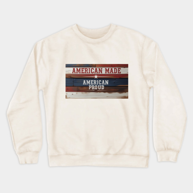 American Proud Crewneck Sweatshirt by faithfamilyhomedesigns