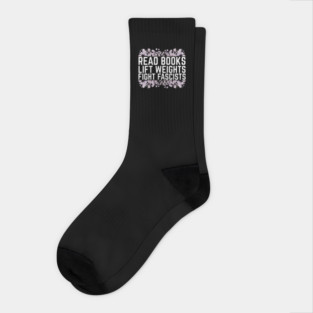 Read Books Lift Weights Fight Fascists Socks