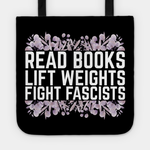 Read Books Lift Weights Fight Fascists Tote by The WYLD Tribe