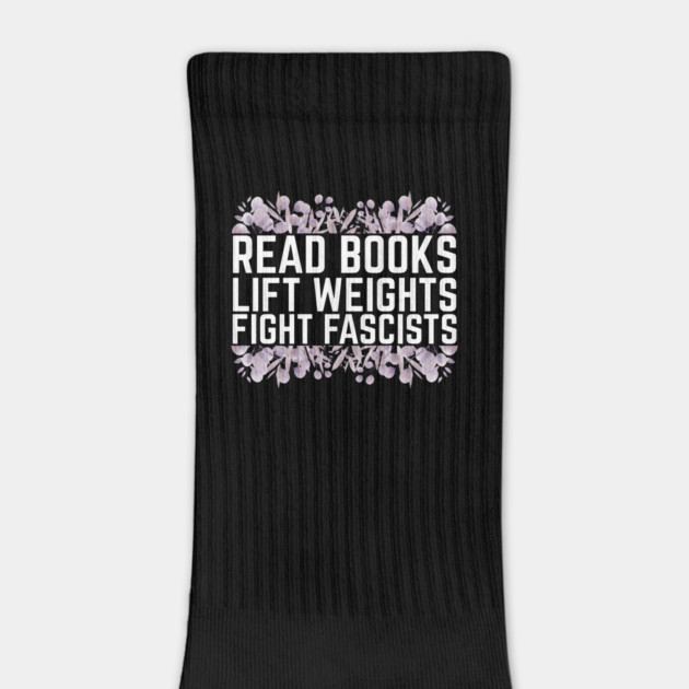 Read Books Lift Weights Fight Fascists by The WYLD Tribe