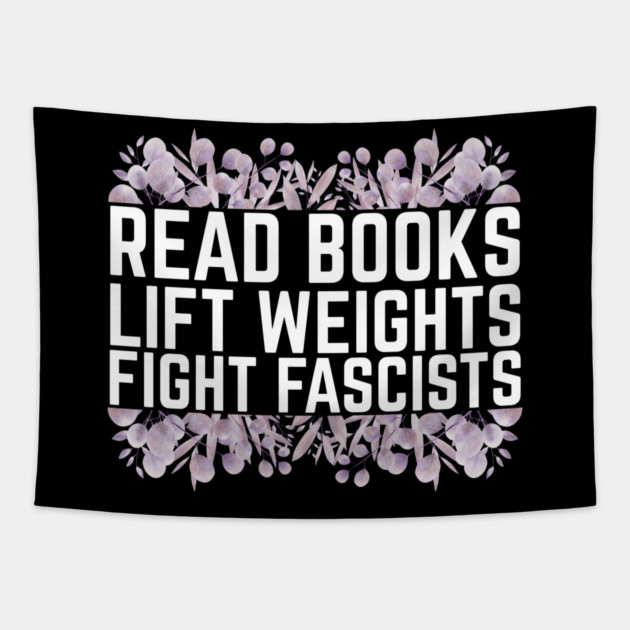 Read Books Lift Weights Fight Fascists Tapestry by The WYLD Tribe